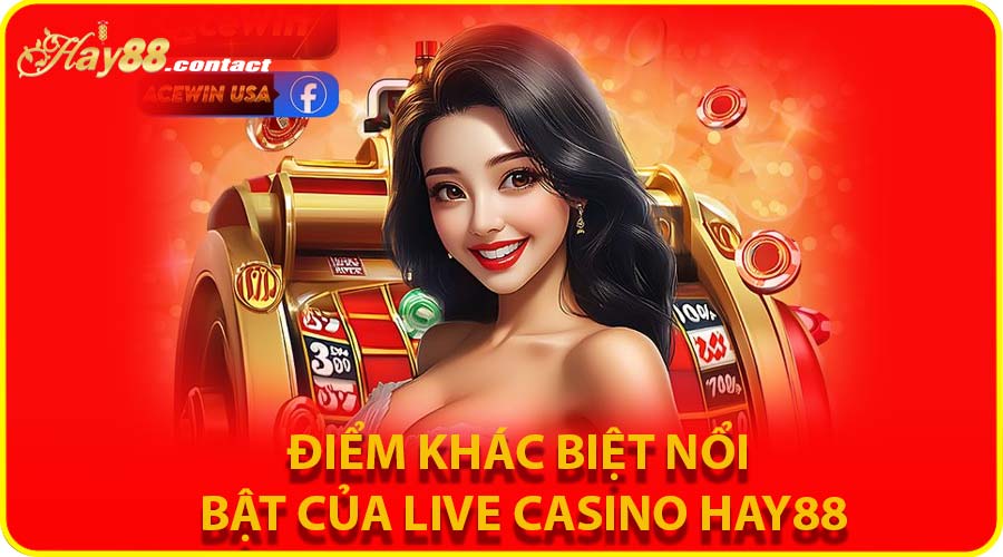 Điểm khác biệt nổi bật của Live Casino HAY88