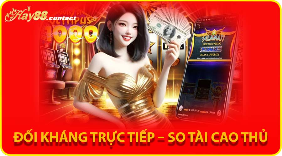 Đối kháng trực tiếp – So tài cao thủ
