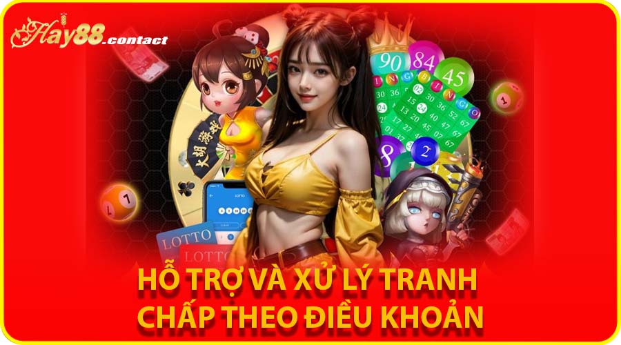Hỗ trợ và xử lý tranh chấp theo điều khoản