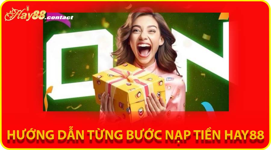 Hướng dẫn từng bước nạp tiền HAY88