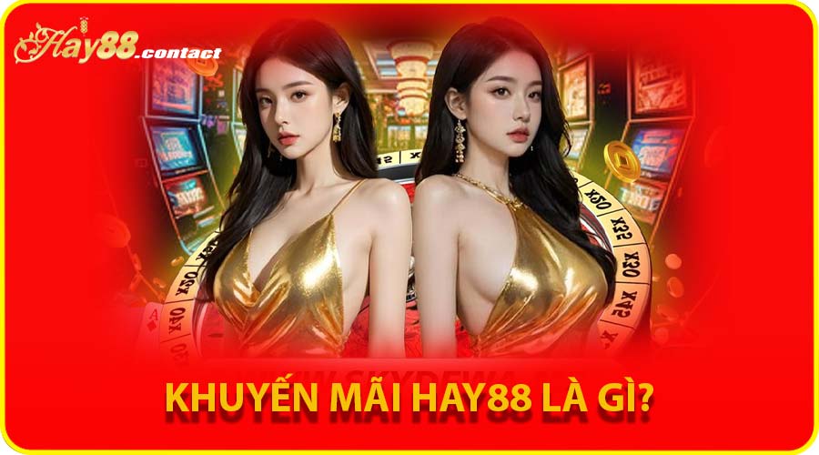 Khuyến mãi Hay88 2025