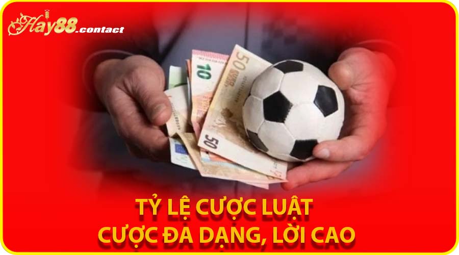 Tỷ lệ cược – Luật cược đa dạng, lời cao