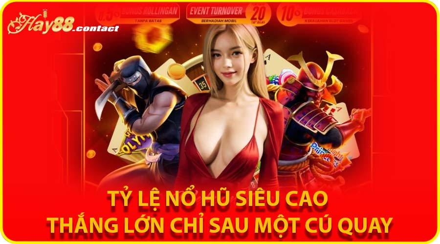 Tỷ lệ nổ hũ siêu cao – Thắng lớn chỉ sau một cú quay