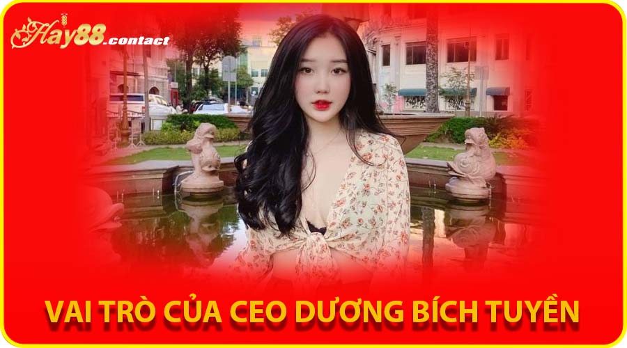 Vai trò của CEO Dương Bích Tuyền tại HAY88 là gì?