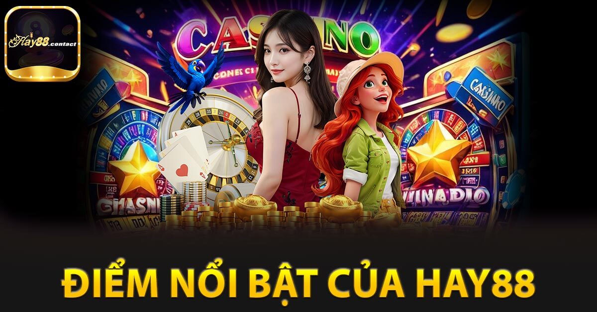 Giới thiệu về những điểm nổi bật của hay88