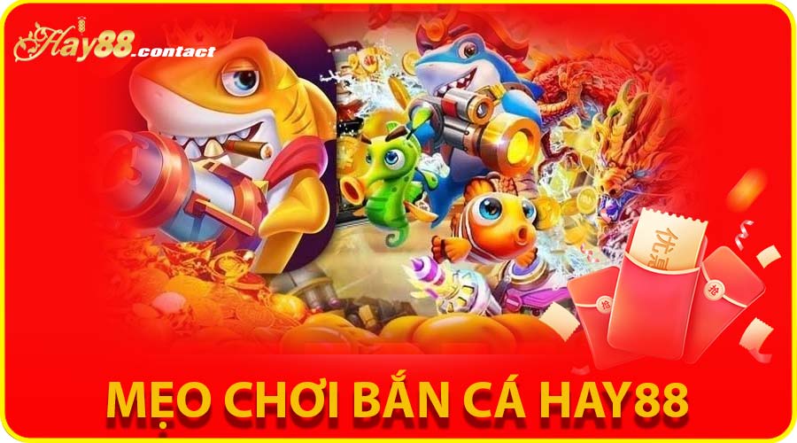 Mẹo chơi Bắn cá HAY88 hiệu quả – Cách tối ưu hóa phần thưởng